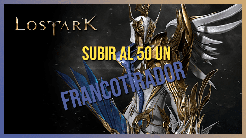 GUÍA LOST ARK: SUBIR AL 50 UN FRANCOTIRADOR